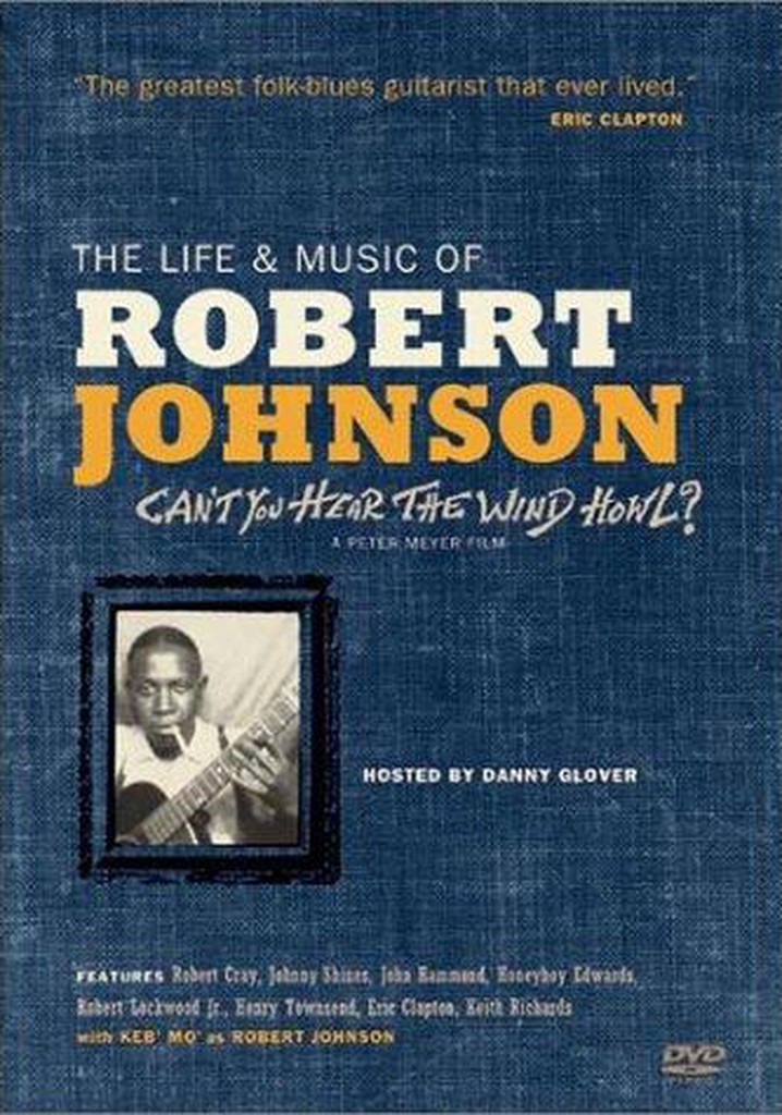 Can't You Hear the Wind Howl? The Life & Music of Robert Johnson poster