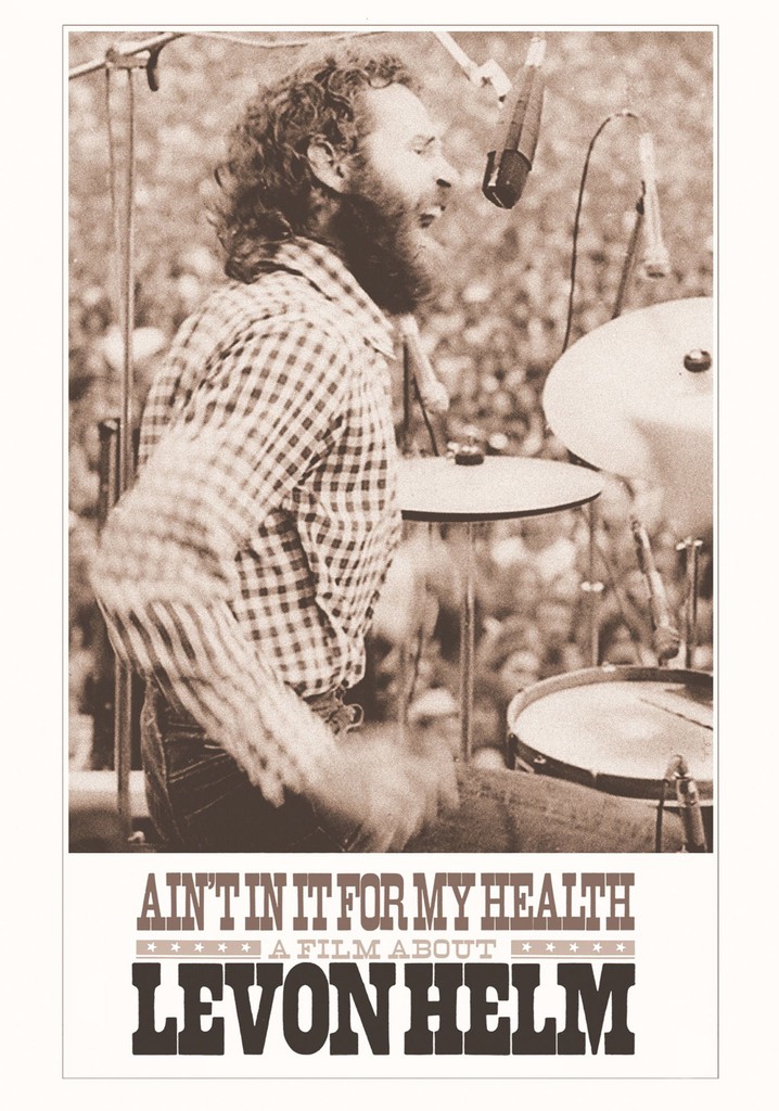 Ain't in It for My Health: A Film About Levon Helm poster
