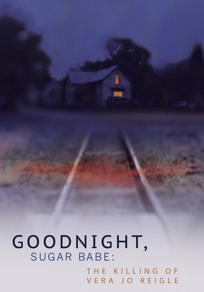 Goodnight, Sugar Babe: The Killing of Vera Jo Reigle poster
