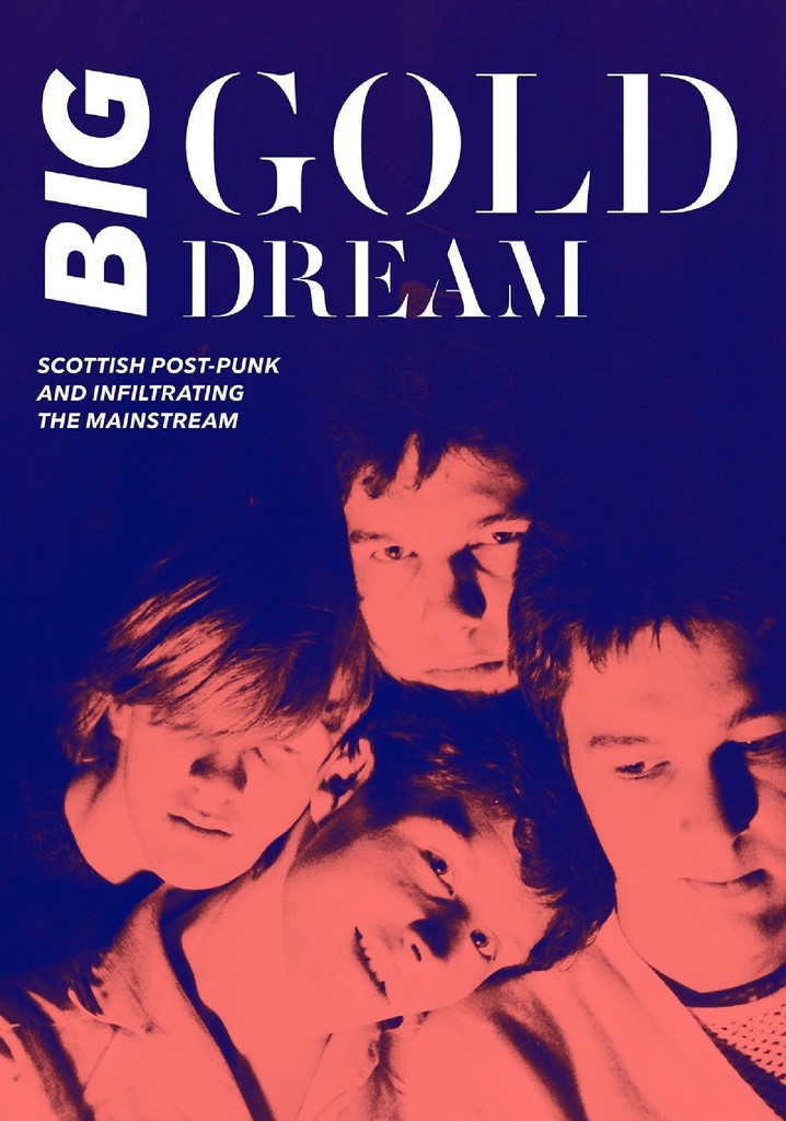 Big Gold Dream: Scottish Post-Punk and Infiltrating the Mainstream poster