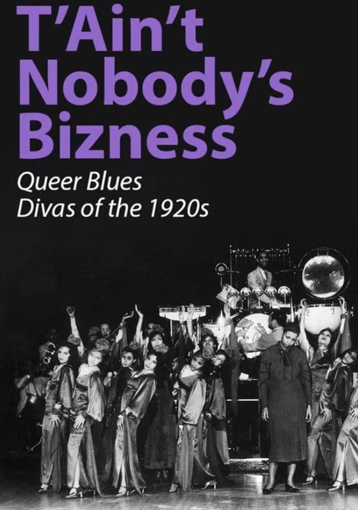 T'Ain't Nobody's Bizness: Queer Blues Divas of the 1920s poster