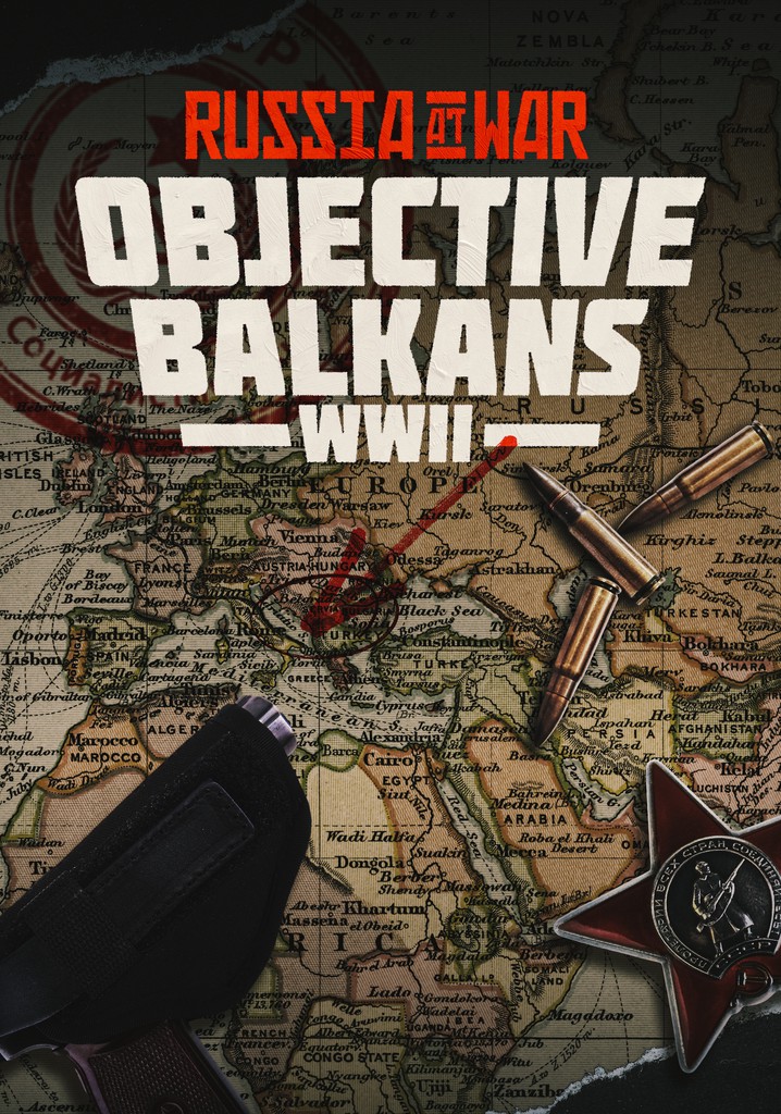 Russia at War: Objective Balkans WWII poster