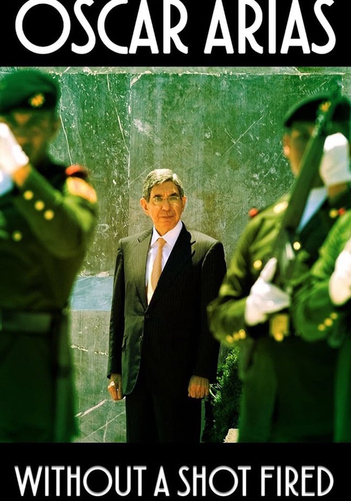 Oscar Arias: Without a Shot Fired poster