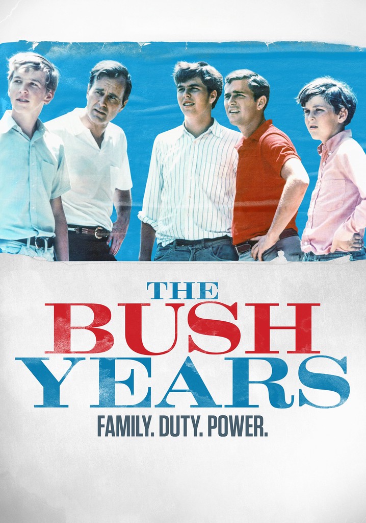 The Bush Years: Family, Duty, Power poster