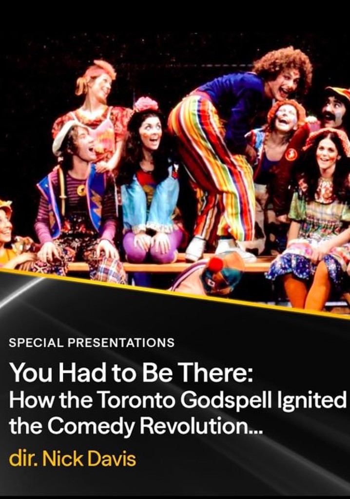 You Had to Be There: How the Toronto Godspell Ignited the Comedy Revolution... poster