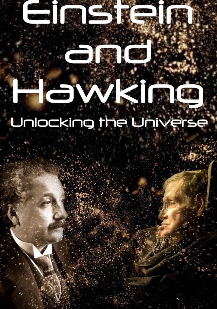 Einstein and Hawking: Unlocking the Universe poster