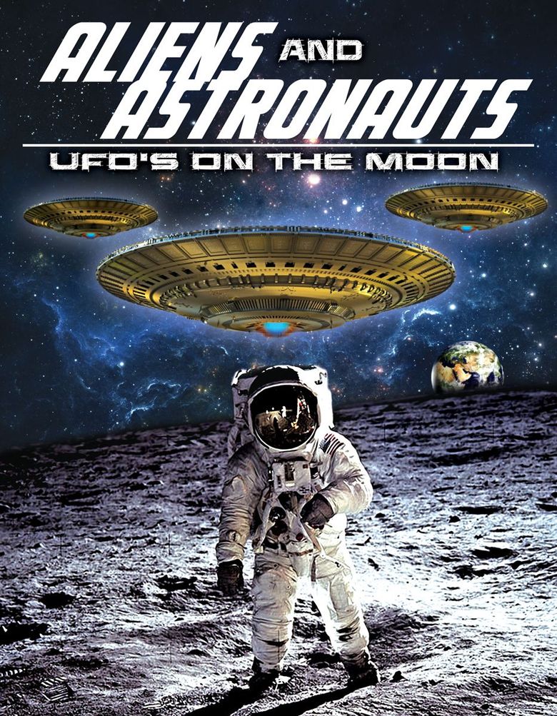 Aliens and Astronauts: UFO's on the Moon poster