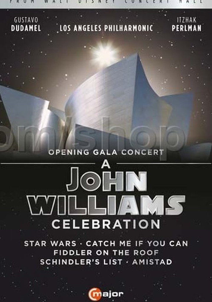 A John Williams Celebration - Opening Gala Concert From Walt Disney Concert Hall poster