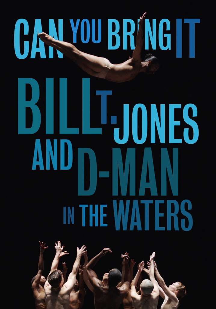 Can You Bring It: Bill T. Jones and D-Man in the Waters poster