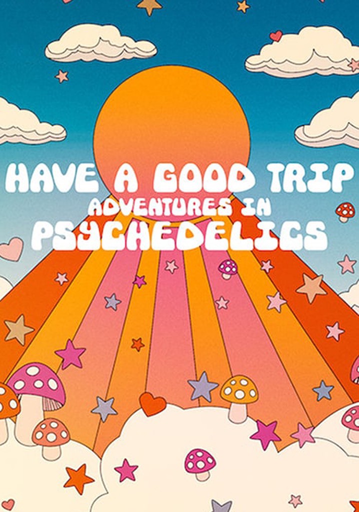 Have a Good Trip: Adventures in Psychedelics poster