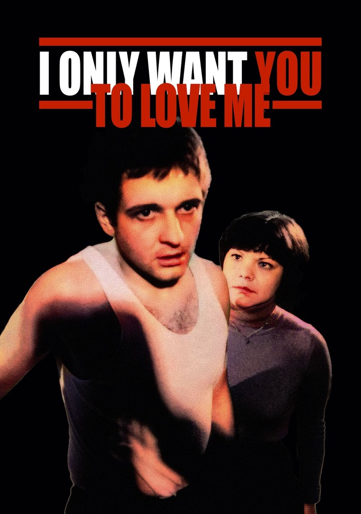 I Only Want You to Love Me poster