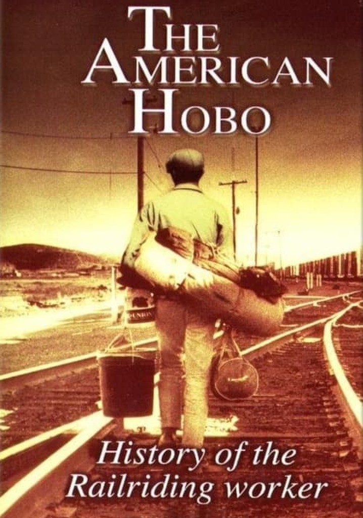 The American Hobo: History of the Railriding Worker poster