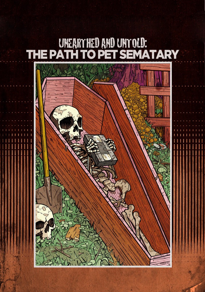 Unearthed & Untold: The Path to Pet Sematary poster