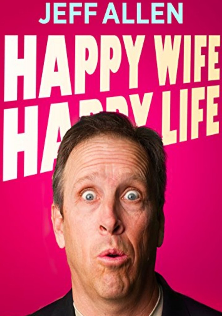 Jeff Allen: Happy Wife, Happy Life poster