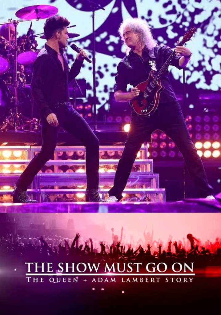 The Show Must Go On: The Queen + Adam Lambert Story poster