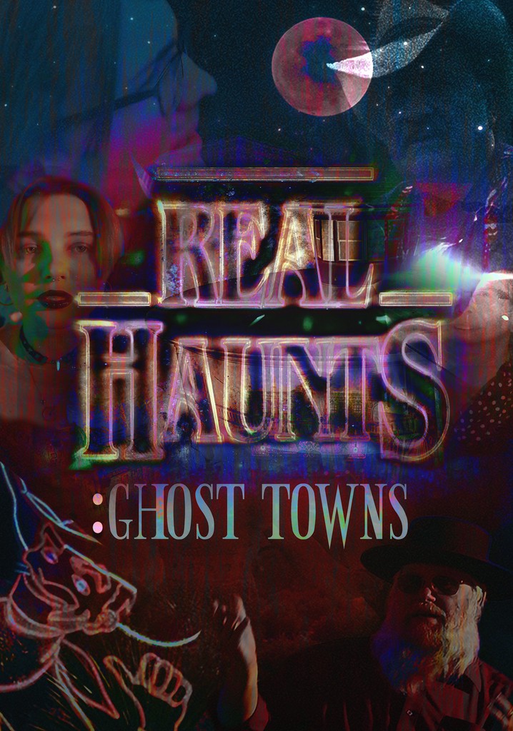 Real Haunts: Ghost Towns poster