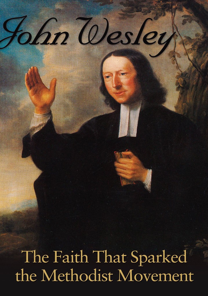 John Wesley: The Faith That Sparked the Methodist Movement poster