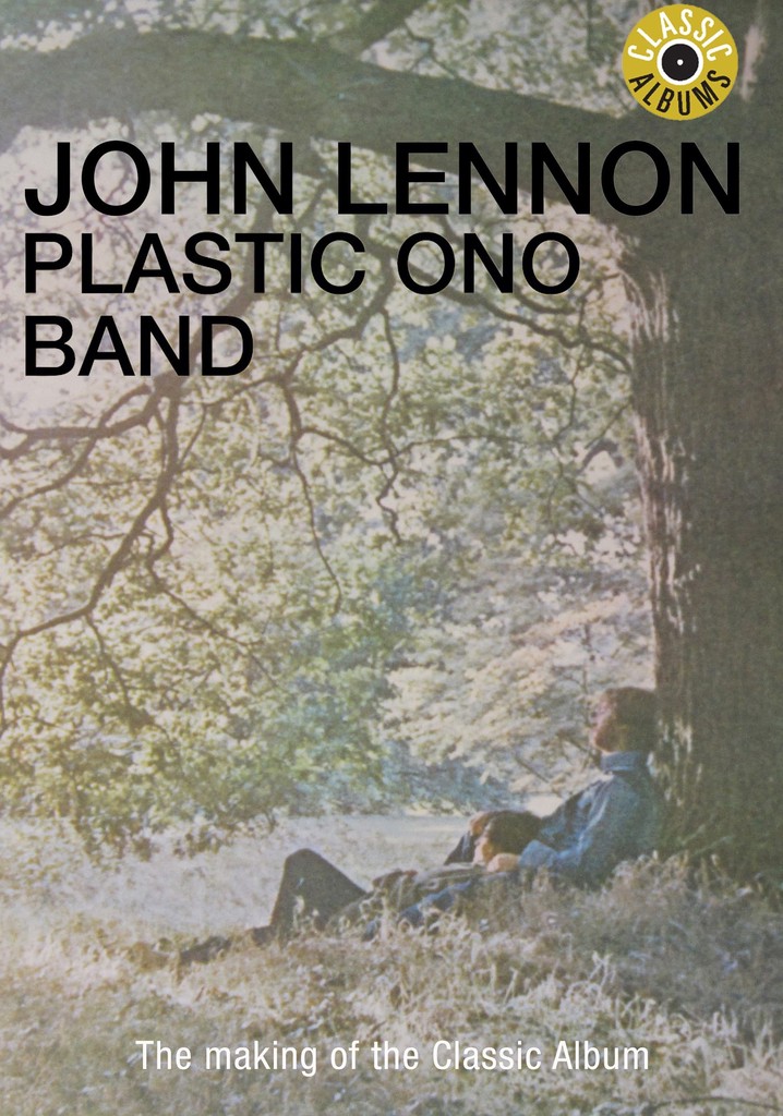 Classic Albums: John Lennon - Plastic Ono Band poster
