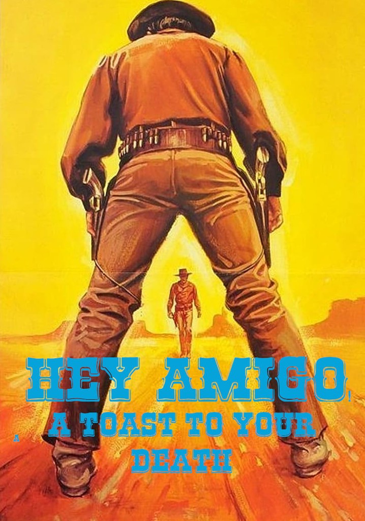 Hey Amigo! A Toast to Your Death poster
