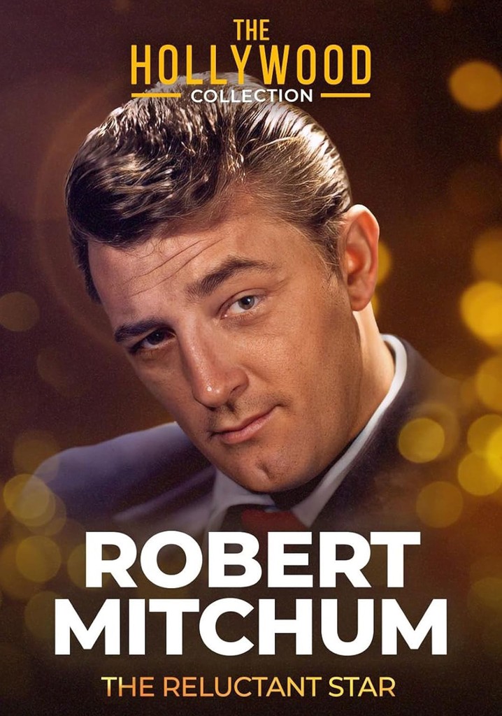 Robert Mitchum: The Reluctant Star poster