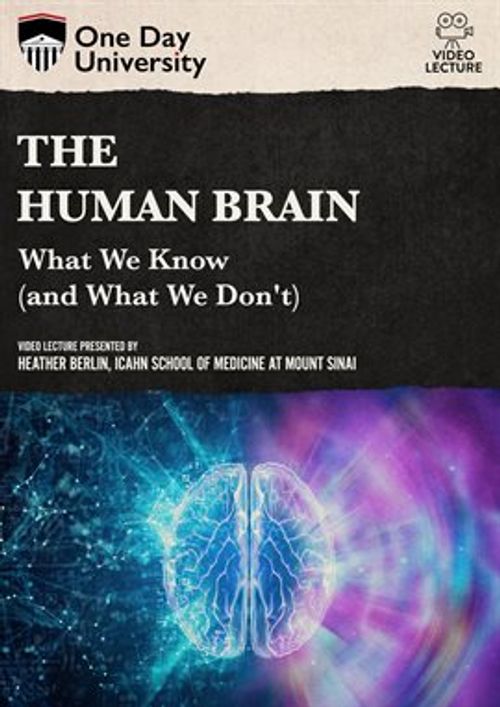 The Human Brain: What We Know (and What We Don't) poster