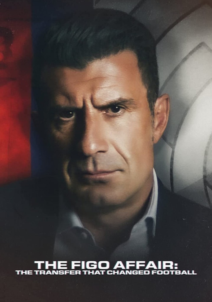 The Figo Affair: The Transfer that Changed Football poster