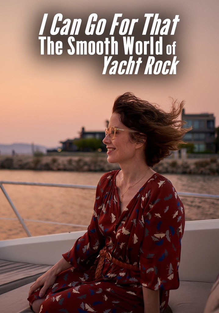 I Can Go for That: The Smooth World of Yacht Rock poster