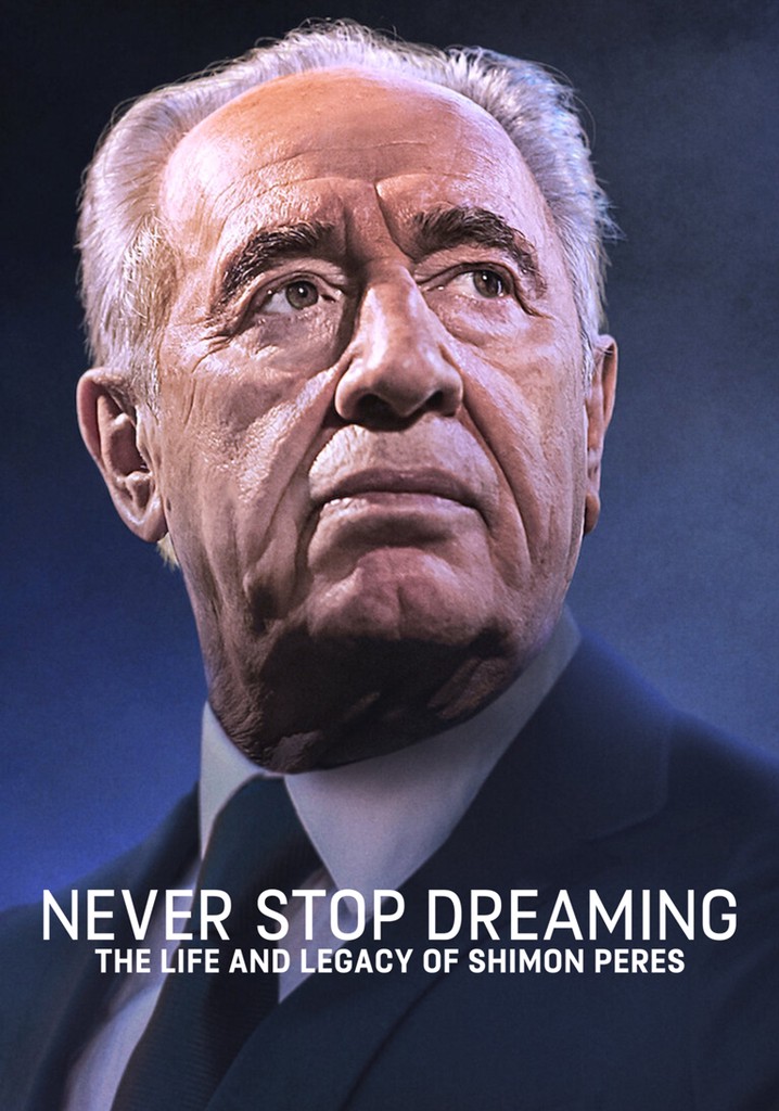 Never Stop Dreaming: The Life and Legacy of Shimon Peres poster
