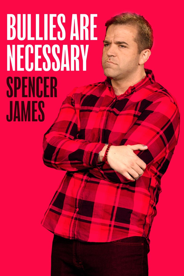 Spencer James: Bullies Are Necessary poster