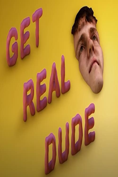 Get Real Dude poster