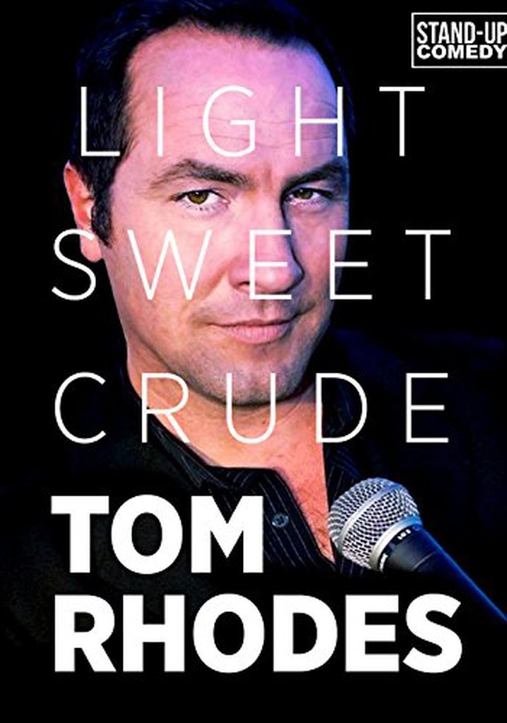 Tom Rhodes: Light, Sweet, Crude poster