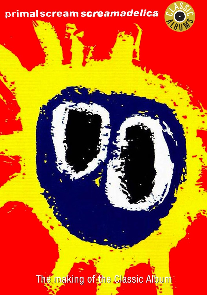 Classic Albums: Primal Scream - Screamadelica poster