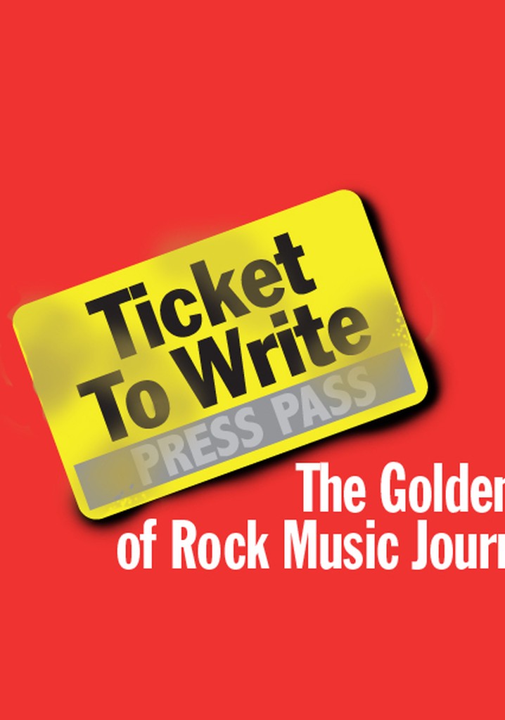 Ticket to Write: The Golden Age of Rock Music Journalism poster