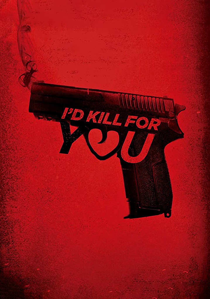 I'd Kill for You poster