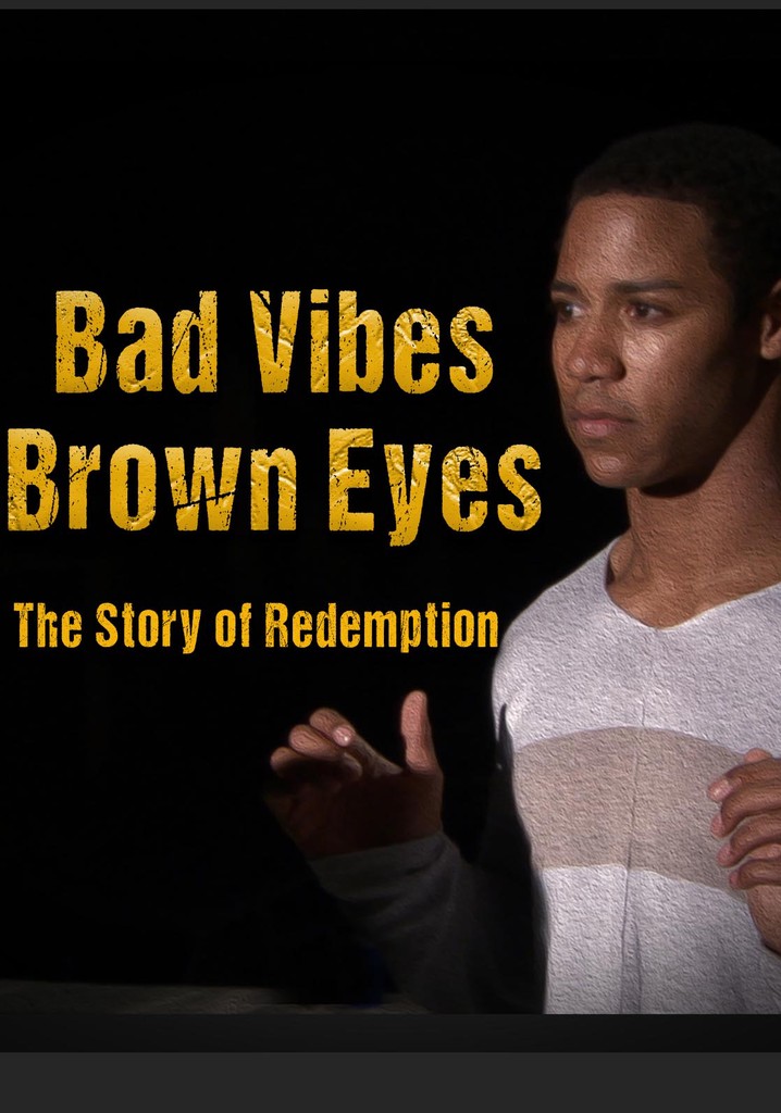 Bad Vibes, Brown Eyes: The Redemption Story poster
