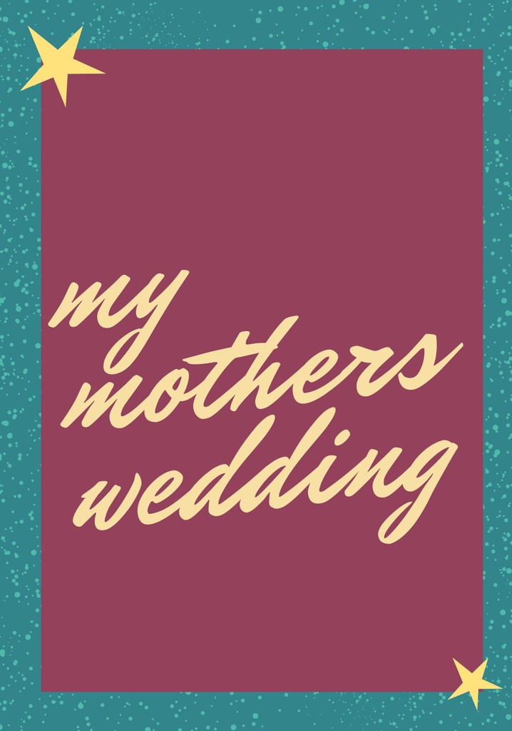 My Mother’s Wedding poster