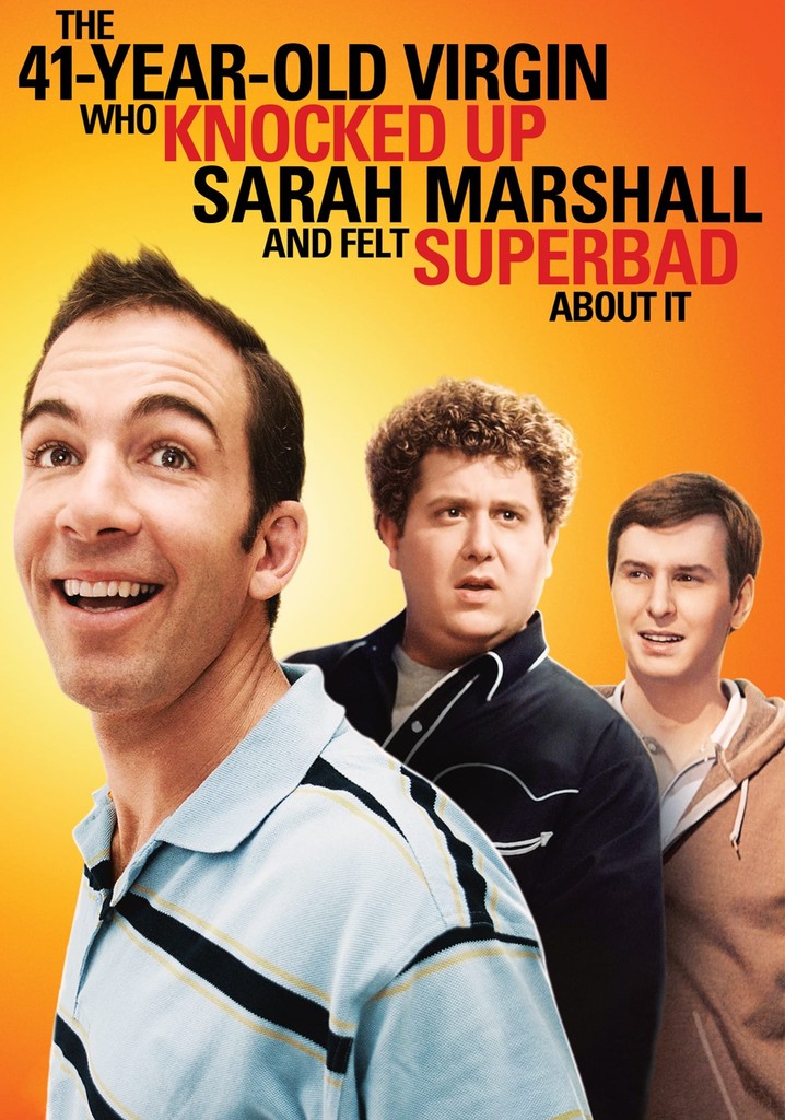 The 41–Year–Old Virgin Who Knocked Up Sarah Marshall and Felt Superbad About It poster