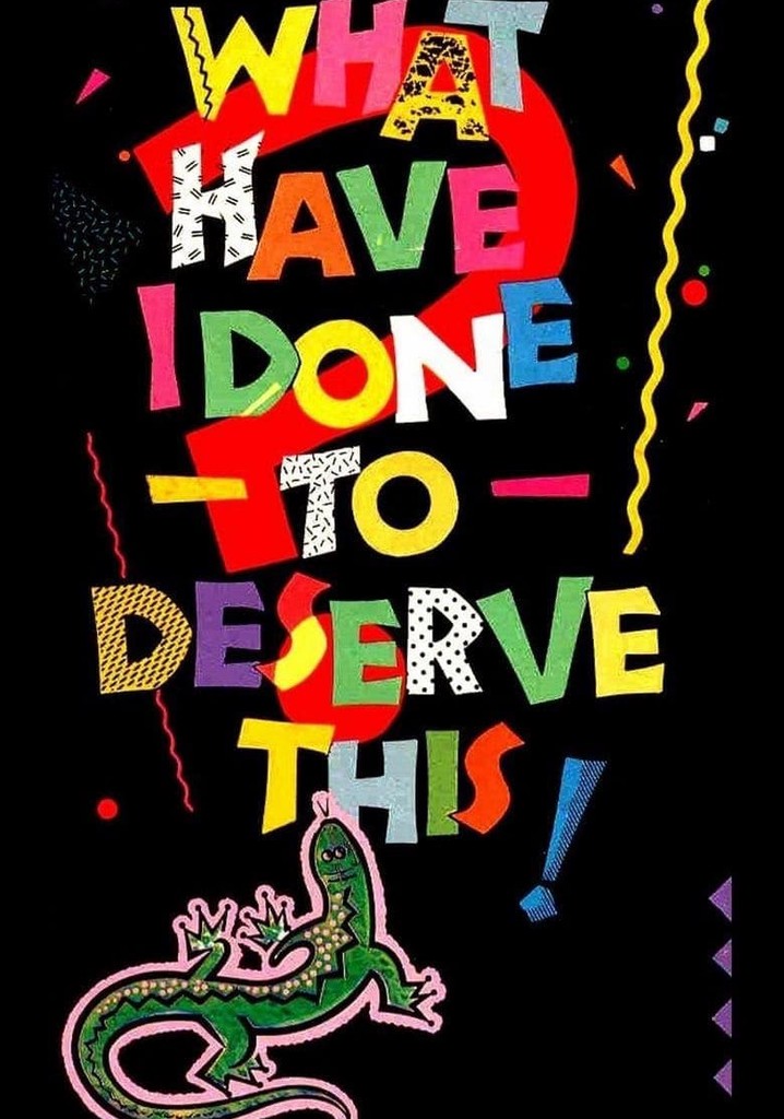 What Have I Done to Deserve This? poster