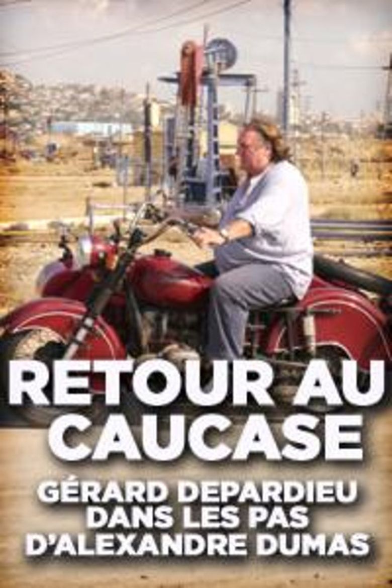 Retour au Caucase: Gérard Depardieu dans les pas d'Alexandre Dumas poster