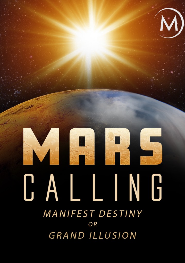 Mars Calling: Manifest Destiny or Grand Illusion? poster