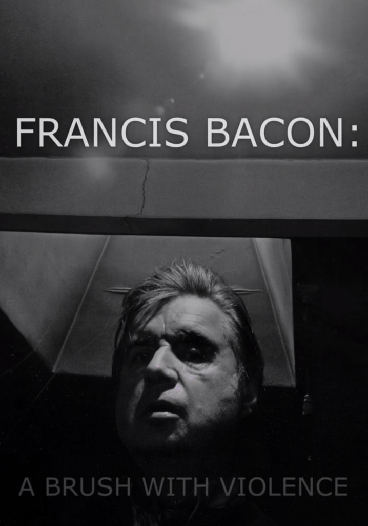 Francis Bacon: A Brush with Violence poster
