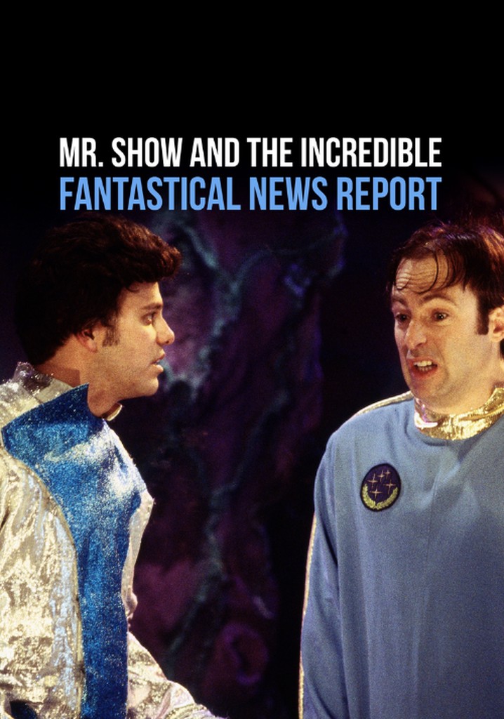 Mr. Show and the Incredible, Fantastical News Report poster