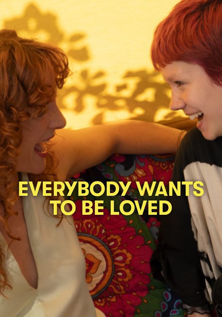 Everybody Wants To Be Loved poster