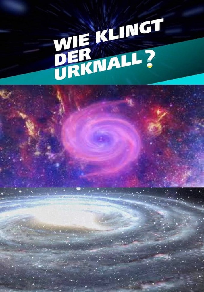 Wie klingt der Urknall – Botschaften vom Anfang des Universums poster