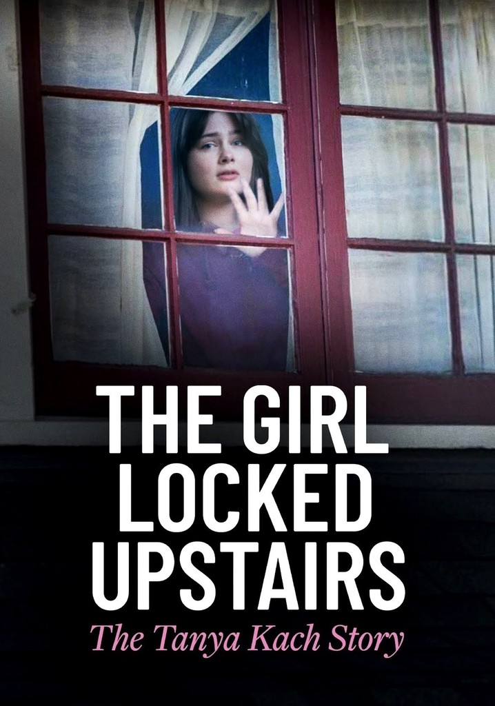 The Girl Locked Upstairs: The Tanya Kach Story poster