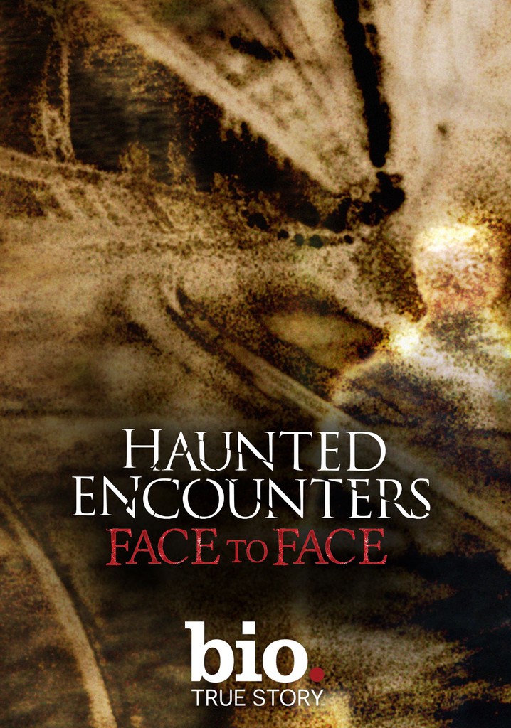 Haunted Encounters: Face to Face poster