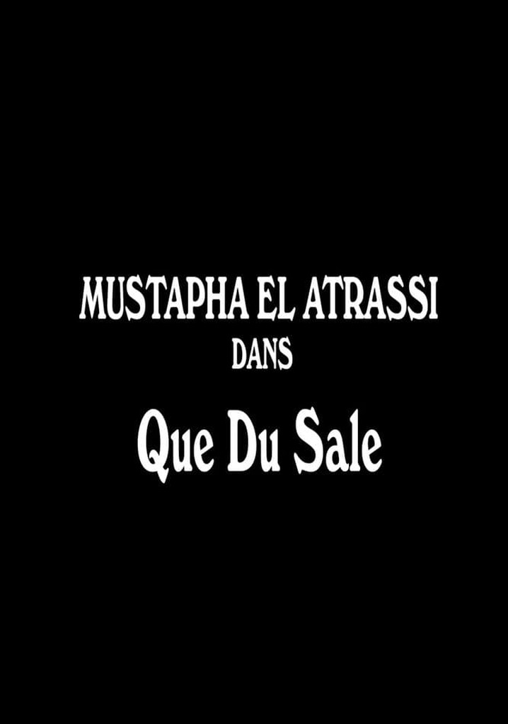 Mustapha El Atrassi - Que Du Sale poster