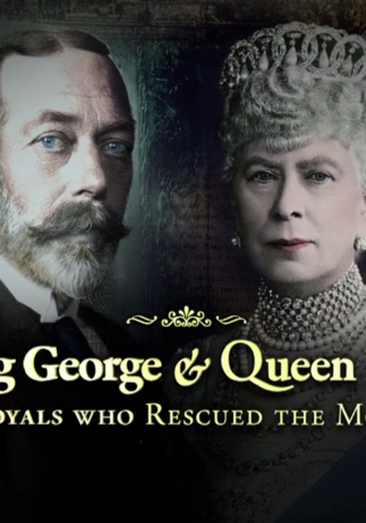 King George and Queen Mary: The Royals Who Rescued the Monarchy poster
