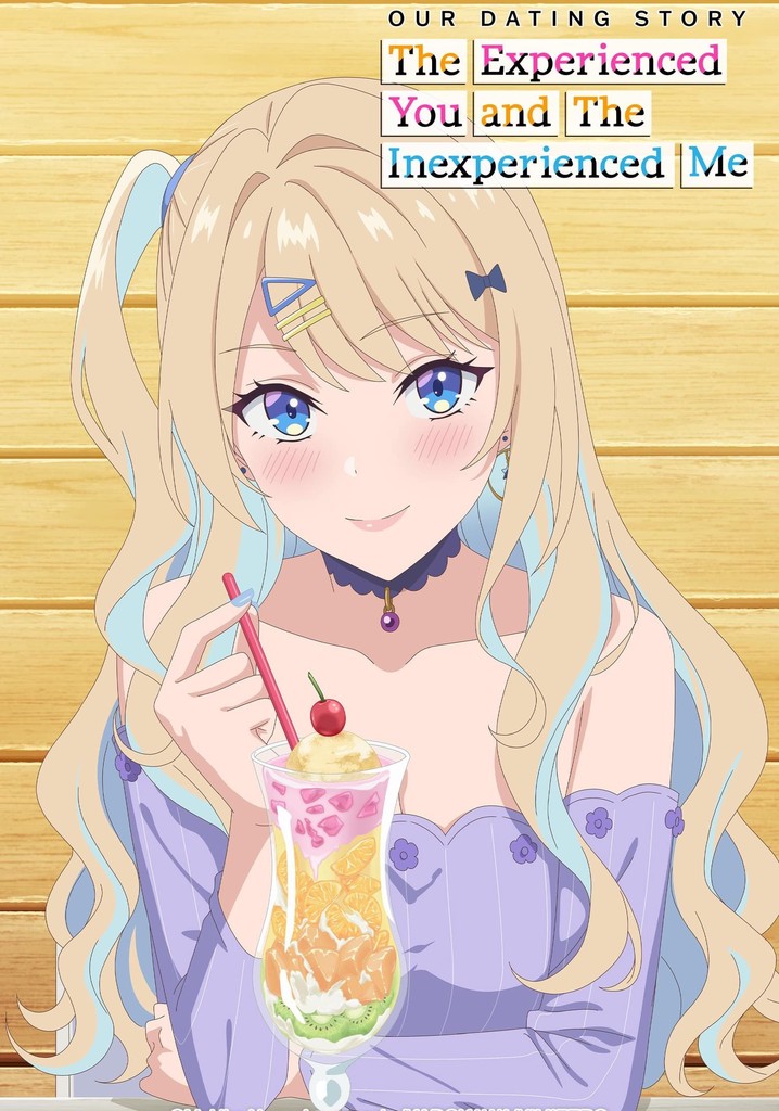 Our Dating Story: The Experienced You and the Inexperienced Me poster