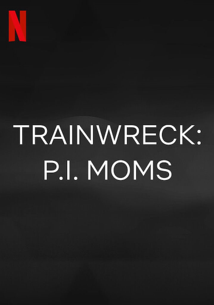 Trainwreck: P.I. Moms poster